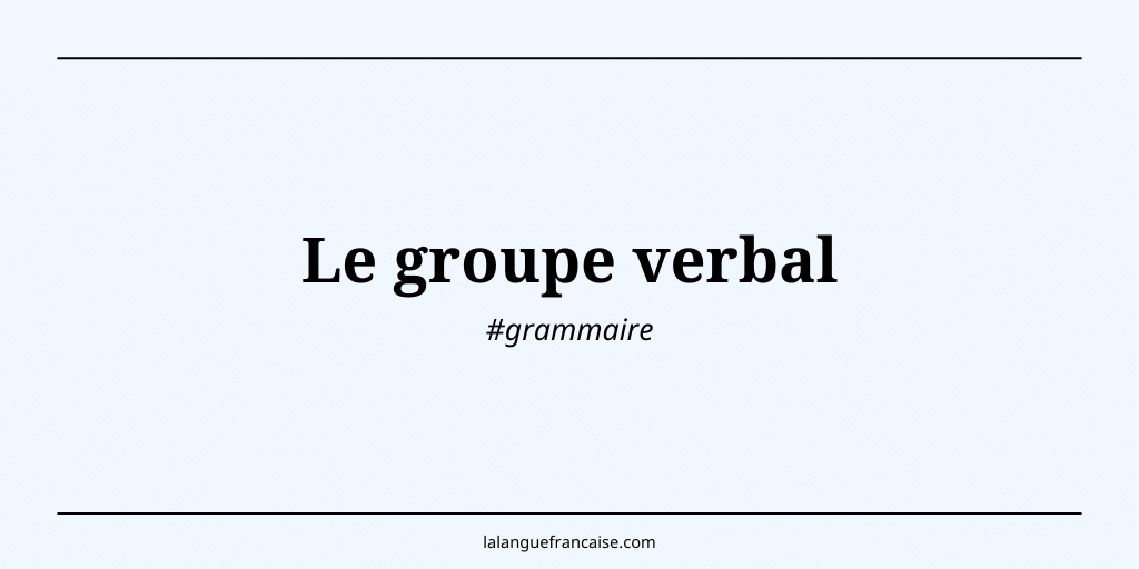 Le groupe verbal