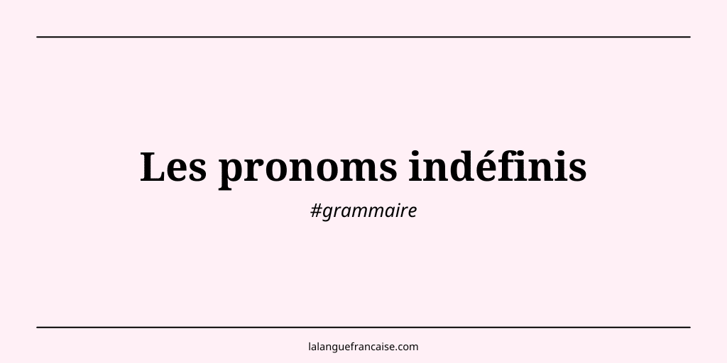 Les pronoms indéfinis